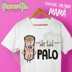 Camiseta Mamá de tal palo tal astilla