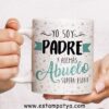 Taza Abuelo yo soy padre y ademas abuelo e1522106947475 6 | Estampatya