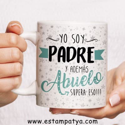 Taza abuelo - Yo soy Padre y además Abuelo, supera eso!!! - Estampatya Taza abuelo - Yo soy Padre y además Abuelo, supera eso!!!