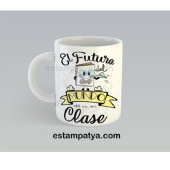 Taza profe el futuro del mundo está en mi clase