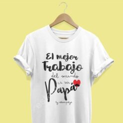 Camiseta el mejor trabajo del mundo es ser papá