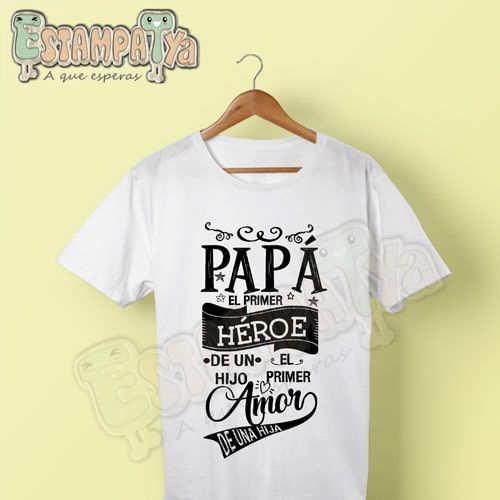 Camiseta papá, papá el primer héroe y amor. - Estampatya Camiseta papá, papá el primer héroe y amor.