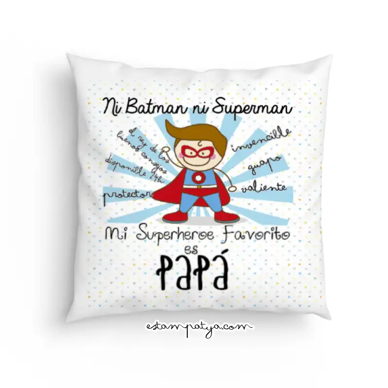 Cojin Papá : Super Papá ni batman ni Superman - Estampatya Cojin Papá : Super Papá ni batman ni Superman. Cojín con frases para el día del padre
