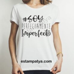 Camiseta  soy perfectamente imperfect@