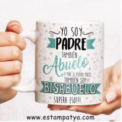 Taza Bisabuelo  Yo soy Padre , Abuelo y por si fuera poco Bisabuelo