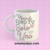 Taza mamá solo hay una