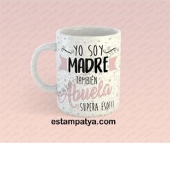 Taza Yo soy Madre, También Abuela supera eso